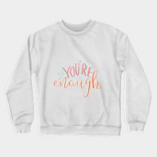 You&#39;re Enough Crewneck Sweatshirt